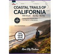 Coastal Trails of California and ATLAS 2025-2026: Explore the ULTIMATE Hikes from Big Sur to Mendocino: A Hiker’s Guide to Scenic Trails, Ocean ... Escapes Along California’s Northern Coastline