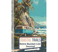 Coastal Trails Retro Bucket List Journal (Vintage Adventures Series): Beach vacation & coastal road trip planner - guided trip log for date, location, story, highlights & reflections.
