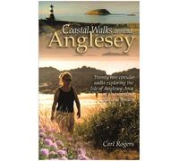 Coastal Walks Around Anglesey: Twenty Two Circular Walks Exploring the Isle of Anglesey AONB