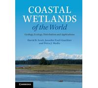 Coastal Wetlands of the World: Geology, Ecology, Distribution And Applications