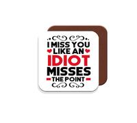 Coaster Gift for Friend/Friendship - I Miss You Like an Idiot Misses The Point. - Giftset - Made by MUGGZ in The UK