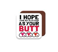 Coaster Gift for Girlfriend/Boyfriend - I Hope Your Day is As Good As Your Butt - Giftset - Made by MUGGZ in The UK