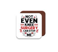 Coaster Gift for Knee Replacement Surgery - Not Even Knee Surgery Can Stop Me - Giftset - Made by MUGGZ in The UK