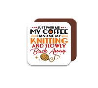 Coaster Gift for Knitting - Pour Me My Coffee Hand Me My Knitting and Back Away - Giftset - Made by MUGGZ in The UK