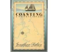 Coasting: A Private Voyage by Raban, Jonathan (1987) Hardcover