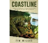 Coastline : A Story of Endurance, Strength and Survival During the Viet Nam War