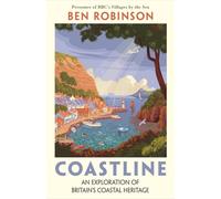Coastline : An Exploration of Britain's Coastal Heritage