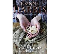 Coastliners: from Joanne Harris, the bestselling author of Chocolat, comes a heartfelt, lyrical and life-affirming novel of courage and conviction