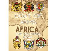 Coat of Arms Africa The Coloring Book: Heraldry Colouring Activity Book