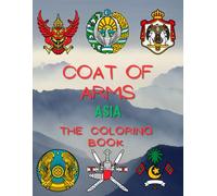 Coat of Arms Asia The Coloring Book: Heraldry Colouring Activity Book for Children and Adults