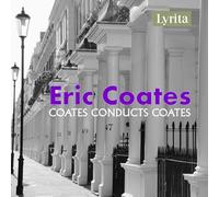 Coates, Eric - Eric Coates: Coates Conducts Coates