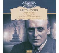 Coates, Eric - Eric Coates Conducts Eric Coates: For Your Delight