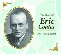 Coates, Eric - For Your Delight: The Music Of Eric Coates