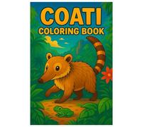 Coati Coloring Book - 50 Cute and Exotic Coati Illustrations: Fun Coloring Pages with South American Animals