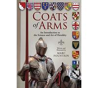 Coats of Arms: An Introduction to The Science and Art of Heraldry