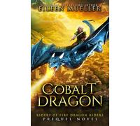 Cobalt Dragon: A Dragons' Realm stand-alone YA epic romantasy adventure (Riders of Fire Dragon Riders)