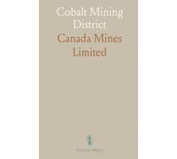 Cobalt Mining District: A practical account of silver, cobalt and associated ores, their geology, value and shipment
