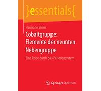 Cobaltgruppe: Elemente der neunten Nebengruppe: Eine Reise durch das Periodensystem (essentials)
