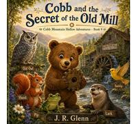Cobb and the Secret of the Old Mill: Cobb Mountain Hollow Adventures - Book 9