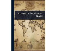 Cobbett's Two-Penny Trash