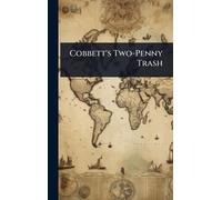 Cobbett's Two-Penny Trash