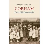 Cobham From Old Photographs by Peter F. Cornell - 9781445619248