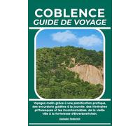 COBLENCE GUIDE DE VOYAGE: Voyagez malin grâce à une planification pratique, des excursions guidées à la journée, des itinéraires pittoresques et les ... ville à la forteresse d'Ehrenbreitstein.