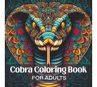 Cobra Coloring Book for Adults: Intricate Snake Mandala Designs for Relaxation, Mindfulness, and Stress Relief