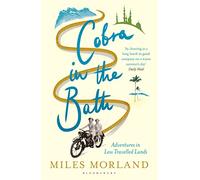 Cobra in the Bath: Adventures in Less Travelled Lands