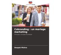 Cobranding : un mariage marketing: Principes, concepts et analyse