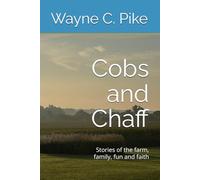 Cobs and Chaff: Stories of the farm, family, fun and faith