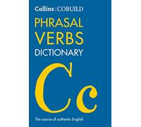 COBUILD Phrasal Verbs Dictionary: (Collins COBUILD Dictionaries for Learners 4th Revised edition)