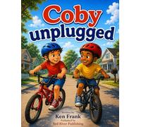 Coby Unplugged!: Discovering Life Beyond Electronics: 2 (The Adventures of Coby)