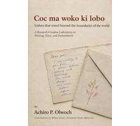 Coc ma woko ki lobo: Letters that travel beyond the boundaries of the world