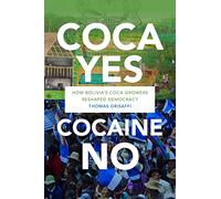 Coca Yes, Cocaine No: How Bolivia's Coca Growers Reshaped Democracy