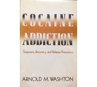 Cocaine Addiction - Treatment Recovery & Relapse Prevention