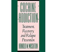Cocaine Addiction - Treatment Recovery & Relapse Prevention