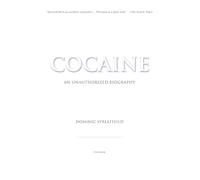 Cocaine: An Unauthorized Biography