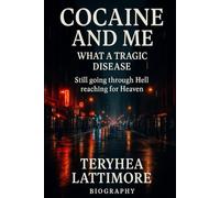 COCAINE AND ME WHAT A TRAGIC DISEASE: Still going through Hell reaching for Heaven.