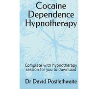 Cocaine Dependence Hypnotherapy: Complete with hypnotherapy session for you to download (Helping Hypnotherapies)