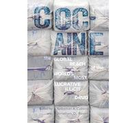 Cocaine: The Global Reach of the World's Most Lucrative Illicit Drug (The Americas in the World)