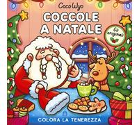 Coccole a Natale. Libro da colorare per tutte le età. Gli originali Coco Wyo (Libri activity)
