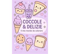 COCCOLE & DELIZIE: Il mio mondo da colorare
