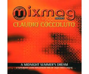 Coccoluto, Claudio - Mixmag Live Presents Claudio Coccoluto: A MIDNIGHT SUMMER'S DREAM;A LUXURIANT LATIN-INFLUENCED MIX O