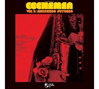 COCHEMEA - Vol 3 : Ancestros Futuros [VINYL]