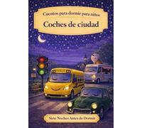 Coches de la ciudad: Cuentos para dormir para niños (Siete Noches Antes de Dormir)