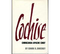 Cochise: Chiricahua Apache Chief: Vol 204 (The civilization of American Indians)