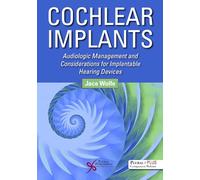 Cochlear Implants: Audiologic Management and Considerations for Implantable Hearing Devices