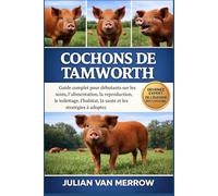 COCHONS DE TAMWORTH: Guide complet pour débutants sur les soins, l'alimentation, la reproduction, le toilettage, l'habitat, la santé et les stratégies à adopter.
