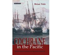 Cochrane in the Pacific: Fortune and Freedom in Spanish America